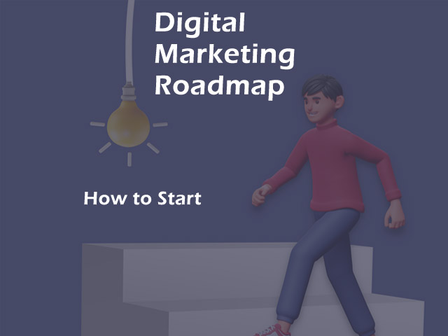 Digital Marketing Roadmap: Step by Step & Effective in 2023
